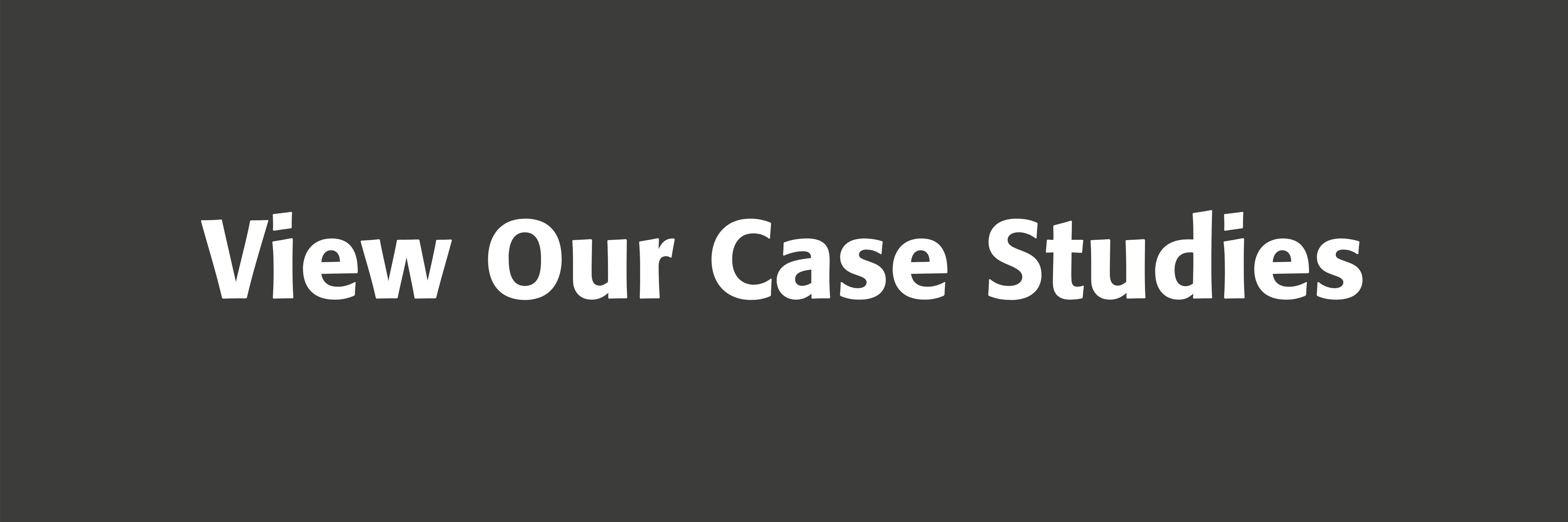 View Our Case Studies