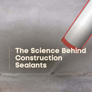 The Science Behind Construction Sealants