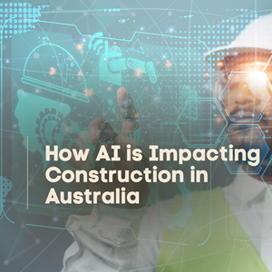 How AI is Impacting Construction in Australia