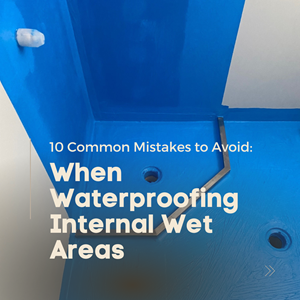 10 Common Mistakes to Avoid When Waterproofing Internal Wet Areas