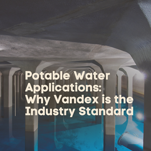 Potable Water Applications: Why Vandex is the Industry Standard
