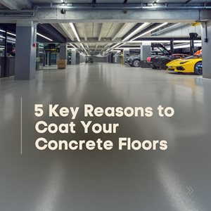 5 Key Reasons To Coat Your Concrete Floors